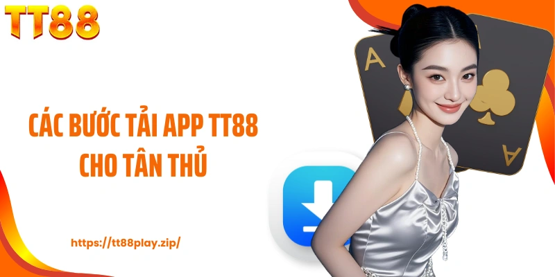 Các bước tải app TT88 cho tân thủ